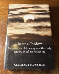 Chasing Shadows- Mathematics, Astronomy History of Eclipse Reckoning: Hardcover - Picture 1 of 2