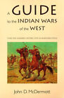 A Guide To The Indian Wars Of The West Paperback John D. Mcdermot