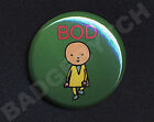 BOD Badge Button Pin - retro COOL! -  small 25mm and LARGE 56mm size!