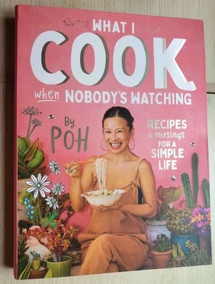 Poh What I Cook When Nobody’s Watching: Recipes & Musings for a Simple Life NEW  - image 1 of 4