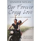 Our Forever Crazy Love: Contemporary Romance by Jennife - Paperback NEW Jennifer