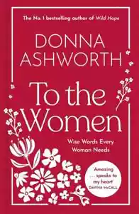 To the Women: The New Collection: Wise Words Every Woman Needs uk - Picture 1 of 4
