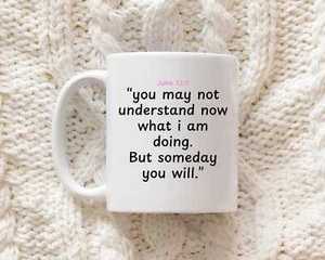 Johannes 13,7 Tasse "Du darfst jetzt nicht verstehen" erhebender Bibelvers christliches Geschenk - Bild 1 von 4