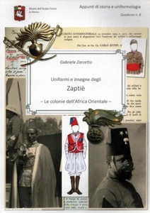 Uniformi e Insegne degli Zaptie’. Le colonie dell’A. O. I. - Gabriele Zorzetto - Foto 1 di 1