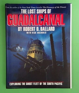 The Lost Ships of Guadalcanal.  Ballard, 1993, HB, DJ, 1st ed (A583) World War 2 - Picture 1 of 15