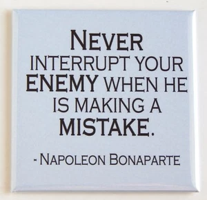 "Never Interrupt Your Enemy..." FRIDGE MAGNET inspirational quote - Picture 1 of 3