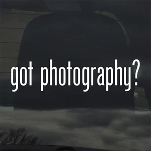 Got Photography? Custom Vinyl Sticker Decal Camera Shoot DSLR Studio  - Picture 1 of 3