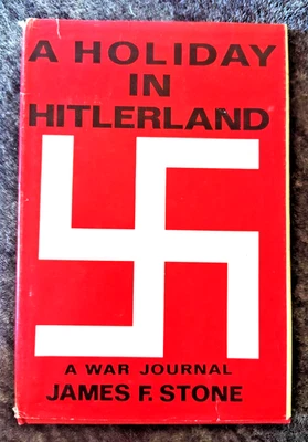AUTOGRAPHED: A Holiday in Hitlerland - A War Journal by James F. Stone (WWII) - Image 1 of 4