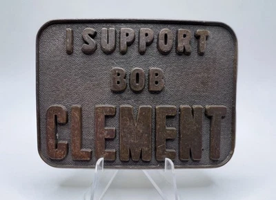 Vintage 1977 Brass Belt Buckle I Support Bob Clement - Image 1 of 2