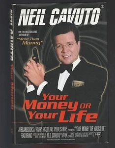 Your Money or Your Life by Neil Cavuto (2005, Hardcover), Signed 1st - Picture 1 of 3