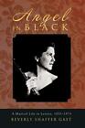 Angel in Black: A Musical Life in Letters, 1925-1973 Beverly Shaffer Gast