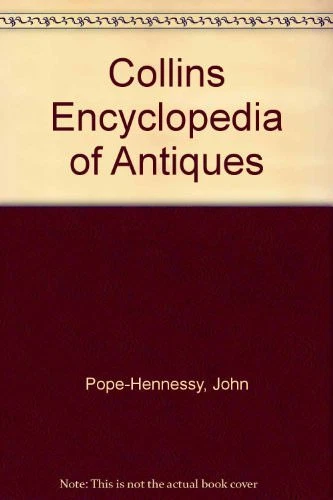 Collins Encyclopedia of Antiques By John Pope-Hennessy, Sir John Pope-Hennessy - Image 1 of 1