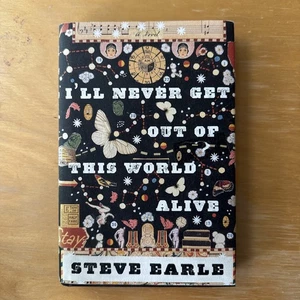I'll Never Get Out of This World Alive by Steve Earle First Edition Hardback NEW - Imagen 1 de 4
