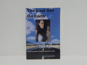 The Last Girl On Earth by Tom Ryerson (2011, Trade Paperback) Signed - Picture 1 of 7