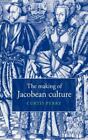 The Making of Jacobean Culture : James I and the Renegotiation of Elizabethan Li