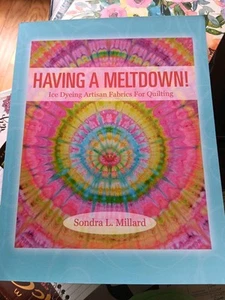Having A Meltdown Ice Dyeing Artisan Fabrics For Quilting - Paperback - Bild 1 von 3