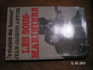 ,, C'etaient des Hommes Les SOUS MARINIERS Jean Jacques Antier - Picture 1 of 1