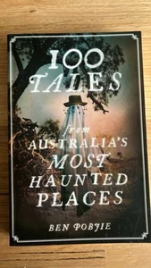 100 Tales from Australia's Most Haunted Places by Ben Pobjie - Picture 1 of 4