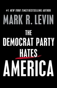 The Democrat Party Hates America by Mark R. Levin (Author) (Hardcover, 2023) - Picture 1 of 1