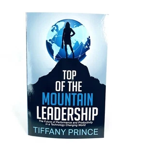 Top of the Mountain Leadership: The Future of Performance... - Tiffany Prince - Picture 1 of 5