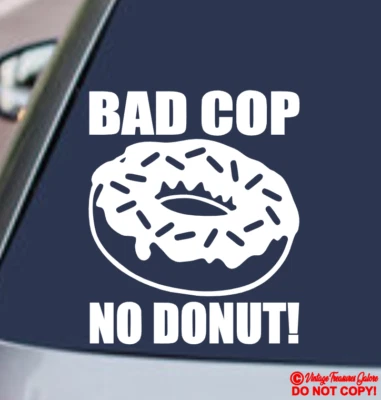BAD COP NO DONUT! Vinyl Decal Sticker Car Truck Van Rear Window Bumper JDM FUNNY - Image 1 of 2