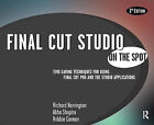 Final Cut Studio On the Spot By Richard Harrington - New Copy - 9780240810072
