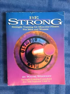 Be Strong, Strength Training for Men & Women, Wayne Westcott, 1993, 1st ed, LN - Picture 1 of 11
