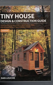 TINY HOUSE , DESIGN & CONSTRUCTION GUIDE by DAN LOUCHE - Picture 1 of 1