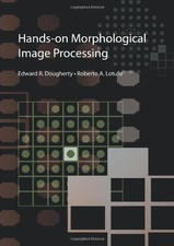 Edward Dougherty Robert Hands-on Morphological Image Pro (Paperback) (UK IMPORT)