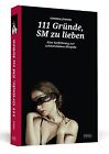 111 Gründe, Sm Zu Lieben - Eine Verführung Zur Schmerzlich... | Livre | État Bon