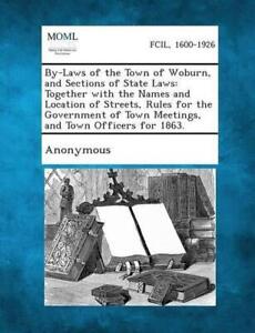 By-Laws of the Town of Woburn, and Sections of State Laws: Together with the Nam