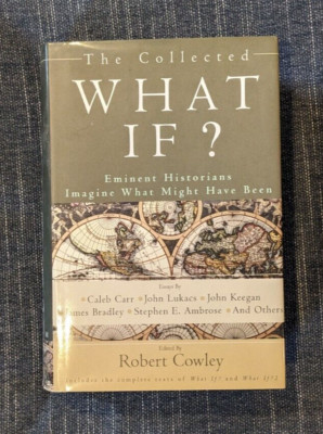 Book: What If? Eminent Historians Imagine Wha...