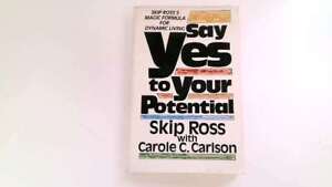 Sagen Sie Ja zu Ihrem Potenzial von Skip Ross mit Carole C. Carlson Skip Ross, Carole 