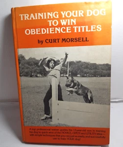 Training Your Dog to Win Obedience Titles Curt Morsell H/C 1976 1st Ed 1st print - Picture 1 of 9