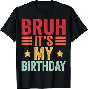 Its My Birthday Shirt Birthday Men Kid Bruh It's My Birthday Gift Unisex T-Shirt - Picture 1 of 3