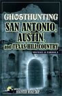 Ghosthunting San Antonio, Austin, and Texas Hill Country (Hardback or Cased Book