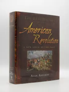 The Real History of the American Revolution ALAN AXELROD 2007 1st Edition HB - Picture 1 of 8