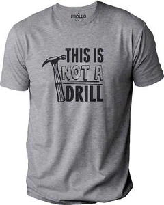 This is Not a Drill Shirt Father Day Funny T-Shirt Novelty Sarcastic Graphic Tee - Picture 1 of 5