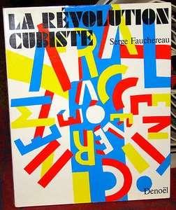 La Revolution Cubiste by Serge Fauchereau (Paris: Denoel, 1982) IN FRENCH PB - Picture 1 of 4