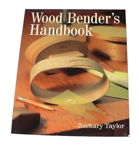Wood Bender's Handbook by Zachary Taylor Woodworking Worshop Wood Craft 2001 - Picture 1 of 4