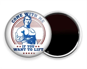 ARNOLD SCHWARZENEGGER COME WITH ME IF YOU WANT TO LIFT BODYBUILDER FRIDGE MAGNET - Picture 1 of 1