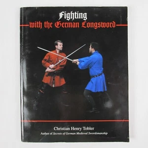 FIGHTING WITH THE GERMAN LONGSWORD By Christian Henry Tobler - Bild 1 von 15