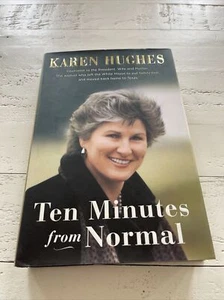 Karen Hughes SIGNED Ten Minutes From Normal Bush Returned Home 2004 1st Ed. - Picture 1 of 12