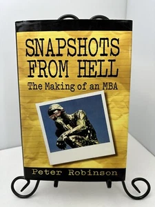 SNAPSHOTS FROM HELL: THE MAKING OF AN MBA By Peter Robinson - 1st Ed HardcoverE7 - Bild 1 von 11