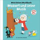 Mein kleines Musikbuch - Mozart und seine Musik - Charlotte  ... 9783737357746