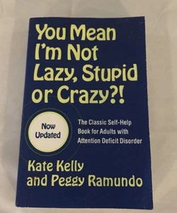 You Mean I’m Not Lazy, Stupid Or Crazy?! Classic Help Book For Adults W/ ADD - Imagen 1 de 2