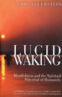 Lucid Waking: Mindfulness And The Spiritual Potential Of Humanity - Good