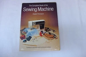 Complete Book of the Sewing Machine - Angela Thompson - 1980 - 1st edition.  - Picture 1 of 2