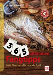 365 ultimative Fangtipps Mehr Bisse, mehr Fische, mehr Spaß Wehrle, Martin: - Bild 1 von 1