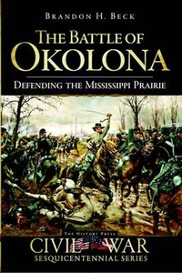 NEW The History Press The Battle of Okolona, MS 9781596297784 Civil War Series T - Imagen 1 de 1